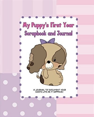 My Puppys First Year Scrapbook and Journal: Dog Health Book and Memory Book (Paperback)