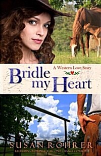 Bridle My Heart - A Western Love Story: Second Chance Cowboys (Paperback)