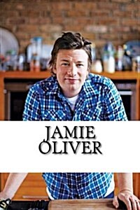 Jamie Oliver: A Biography (Paperback)