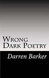 Wrong Dark Poetry: Dark Poetry (Paperback)