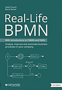 Real-Life Bpmn: With Introductions to Cmmn and Dmn (Paperback)