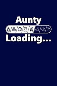 Aunty Loading: Future Aunty Writing Journal Lined, Diary, Notebook for Men & Women (Paperback)