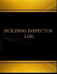 Building Inspector (Log Book, Journal - 125 Pgs, 8.5 X 11 Inches): Building Inspector Logbook (Black Cover, X-Large) (Paperback)