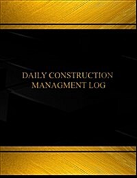 Daily Construction Management (Log Book, Journal - 125 Pgs, 8.5 X 11 Inches): Daily Construction Management Logbook (Black Cover, X-Large) (Paperback)