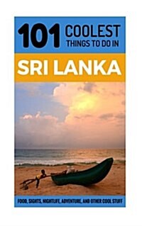 Sri Lanka: Sri Lanka Travel Guide: 101 Coolest Things to Do in Sri Lanka (Paperback)