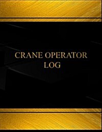 Crane Operator Log (Log Book, Journal - 125 Pgs, 8.5 X 11 Inches): Crane Operator Logbook (Black Cover, X-Large) (Paperback)