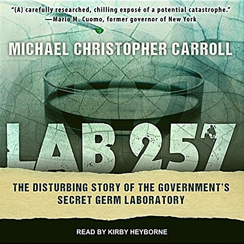 Lab 257: The Disturbing Story of the Governments Secret Germ Laboratory (MP3 CD)