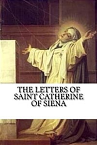 The Letters of Saint Catherine of Siena (Paperback)