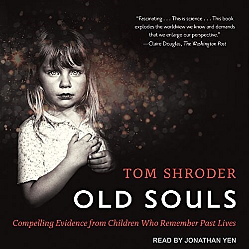 Old Souls: Compelling Evidence from Children Who Remember Past Lives (Audio CD)