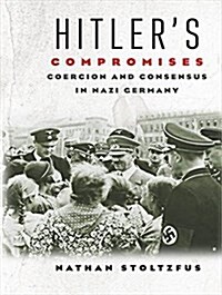 Hitlers Compromises: Coercion and Consensus in Nazi Germany (MP3 CD)