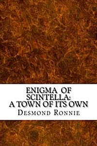 Enigma of Scintella: A Town of Its Own (Paperback)