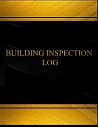 Building Inspection (Log Book, Journal - 125 Pgs, 8.5 X 11 Inches): Building Inspection Logbook (Black Cover, X-Large) (Paperback)