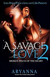 A Savage Love 2: Broken Pieces of the Heart (Paperback)