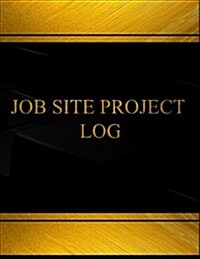 Job Site Project (Log Book, Journal - 125 Pgs, 8.5 X 11 Inches): Job Site Project Logbook (Black Cover, X-Large) (Paperback)