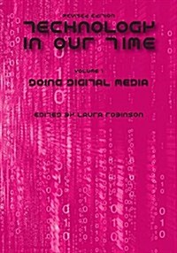 Technology in Our Time (Volume I): Doing Digital Media (Revised Edition) (Paperback, Revised)