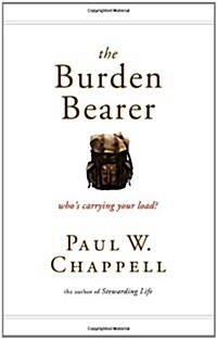 The Burden Bearer: Whos Carrying Your Load? (Hardcover)