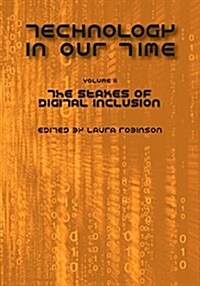 Technology in Our Time (Volume II): The Stakes of Digital Inclusion (Paperback)