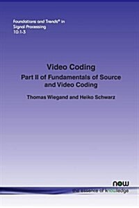 Video Coding: Part II of Fundamentals of Source and Video Coding (Paperback)