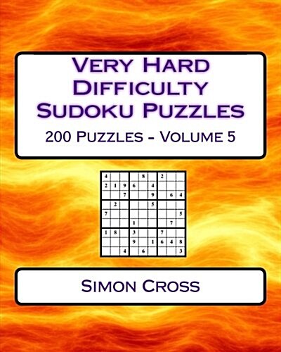 Very Hard Difficulty Sudoku Puzzles Volume 5: 200 Very Hard Sudoku Puzzles for Advanced Players (Paperback)
