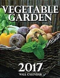 Vegetable Garden 2017 Wall Calendar (Paperback)