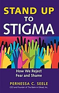 Stand Up to Stigma: How We Reject Fear and Shame (Paperback)