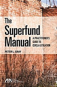 The Superfund Manual: A Practitioners Guide to Cercla Litigation (Paperback)