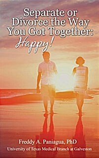 Separate or Divorce the Way You Got Together: Happy! (Hardcover)