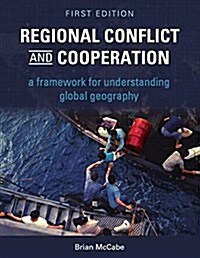 Regional Conflict and Cooperation: A Framework for Understanding Global Geography (Paperback)