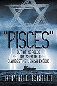 Pisces Out of Morocco and the Saga of the Clandestine Jewish Exodus (Paperback)
