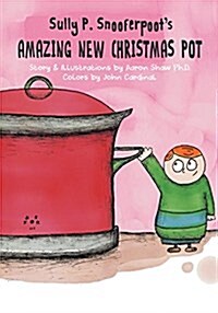 Sully P. Snooferpoots Amazing New Christmas Pot (Paperback, First Softcover)