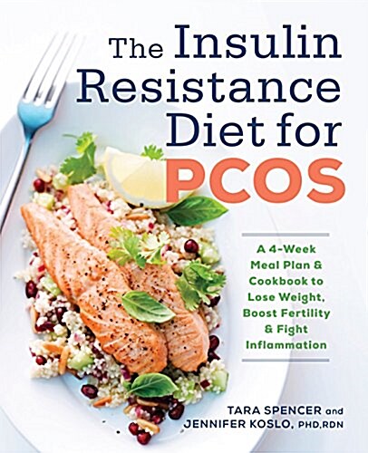 The Insulin Resistance Diet for Pcos: A 4-Week Meal Plan and Cookbook to Lose Weight, Boost Fertility, and Fight Inflammation (Paperback)