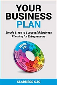 Your Business Plan: Simple Steps to Successful Business Planning for Entrepreneurs (Paperback)