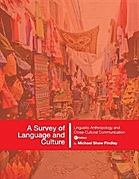 A Survey of Language and Culture: Linguistic Anthropology and Cross-Cultural Communication (Paperback)