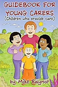 Guide Book for Young Carers (Children Who Provide Care) (Paperback)