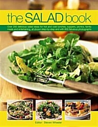 The Salad Book : Over 200 Delicious Salad Ideas for Hot and Cold Lunches, Suppers, Picnics, Family Meals and Entertaining, All Shown Step by Step with (Paperback)