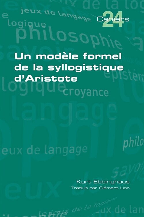 Un mod?e formel de la syllogistique dAristote (Paperback)