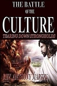 The Battle of the Culture: Tearing Down Strongholds (Paperback)