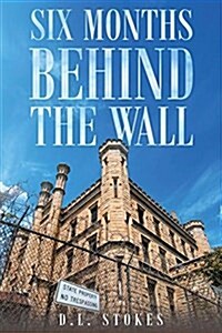 Six Months Behind the Wall (Paperback)