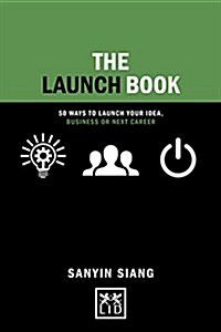 The Launch Book : Motivational Stories to Launch Your Idea, Business or Next Career (Hardcover)