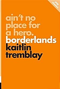 Ain T No Place for a Hero: Borderlands (Paperback)