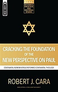 Cracking the Foundation of the New Perspective on Paul : Covenantal Nomism versus Reformed Covenantal Theology (Paperback)
