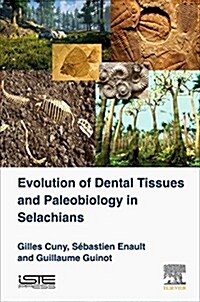 Evolution of Dental Tissues and Paleobiology in Selachians (Hardcover)