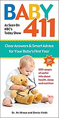 Baby 411: Clear Answers & Smart Advice for Your Babys First Year (Paperback)