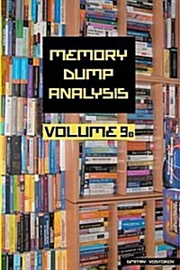 Memory Dump Analysis Anthology, Volume 9b (Paperback)