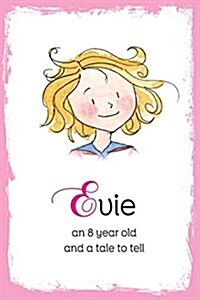 Evie: An 8 Year Old and a Tale to Tell (Paperback)