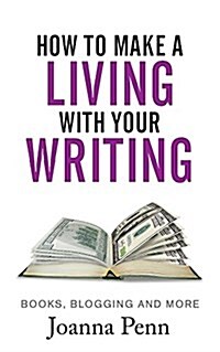 How to Make a Living with Your Writing: Books, Blogging and More (Paperback, Ingram)