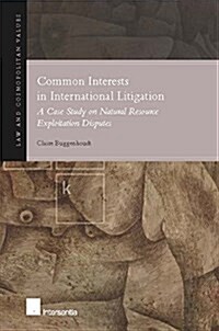 Common Interests in International Litigation : A Case Study on Natural Resource Exploitation Disputes (Hardcover)