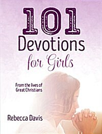 101 Devotions for Girls : From the lives of Great Christians (Hardcover)