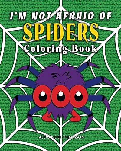 Im Not Afraid of Spiders Coloring Book: Animal Coloring Books (Paperback)