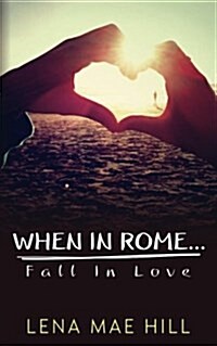 When in Rome...Fall in Love (Paperback)